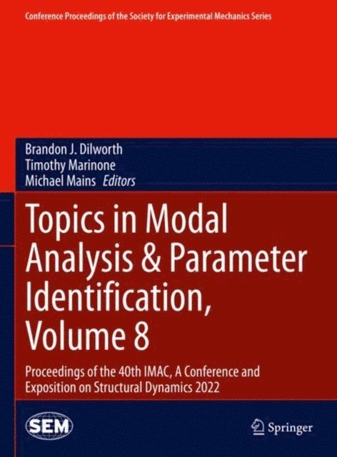 Michael Mains, Timothy Marinone, Brandon J. Dilworth - Topics in Modal Analysis & Parameter Identification, Volume 8, E-bok