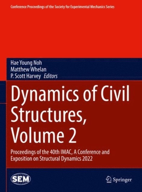P. Scott Harvey, Matthew Whelan, Hae Young Noh - Dynamics of Civil Structures, Volume 2, E-bok