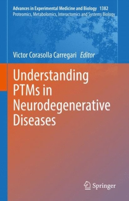 Victor Corasolla Carregari - Understanding PTMs in Neurodegenerative Diseases, E-bok