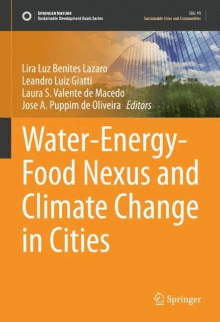 Jose A. Puppim de Oliveira, Laura S. Valente de Macedo, Leandro Luiz Giatti, Lira Luz Benites Lazaro - Water-Energy-Food Nexus and Climate Change in Cities, E-bok