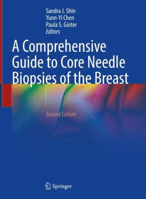 Paula S. Ginter, Yunn-Yi Chen, Sandra J. Shin - Comprehensive Guide to Core Needle Biopsies of the Breast, E-bok