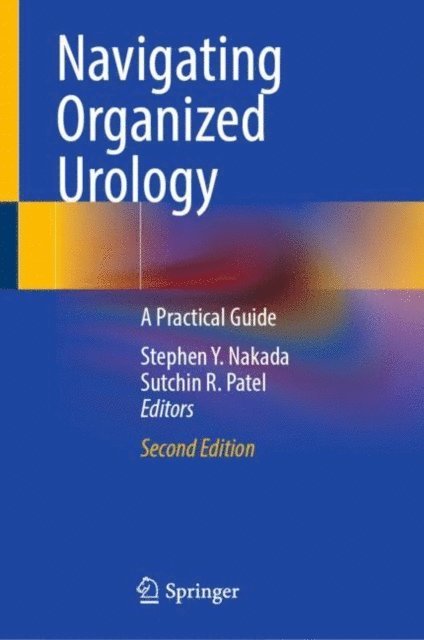 Sutchin R. Patel, Stephen Y. Nakada - Navigating Organized Urology, E-bok