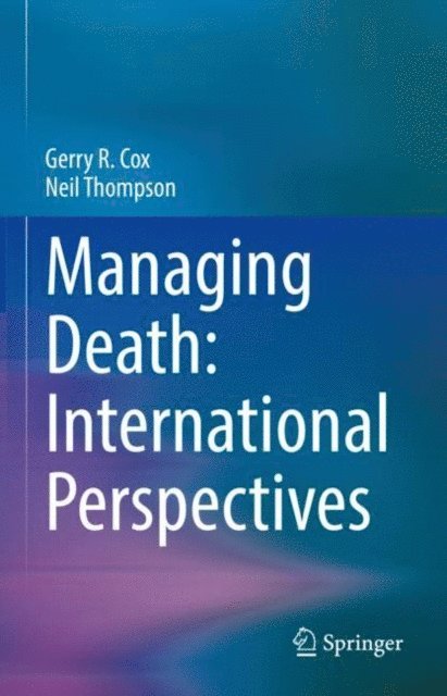 Neil Thompson, Gerry R. Cox - Managing Death: International Perspectives, E-bok