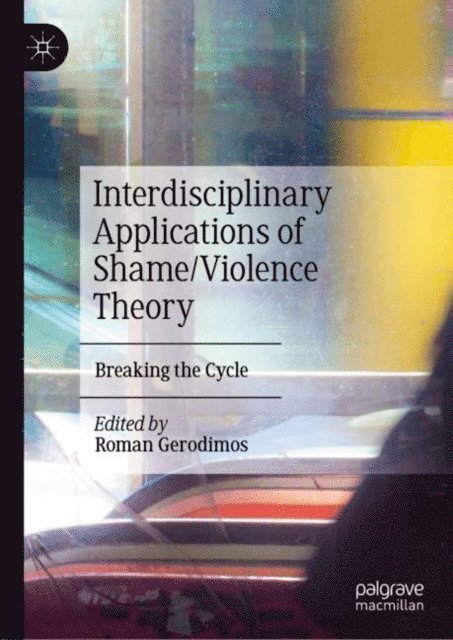 Roman Gerodimos - Interdisciplinary Applications of Shame/Violence Theory, E-bok