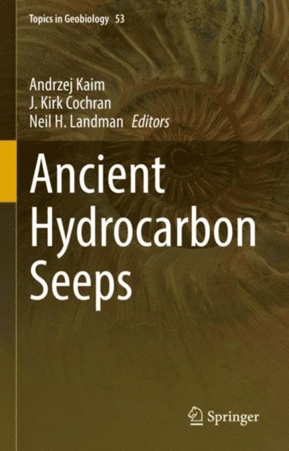 Neil H. Landman, J. Kirk Cochran, Andrzej Kaim - Ancient Hydrocarbon Seeps, E-bok