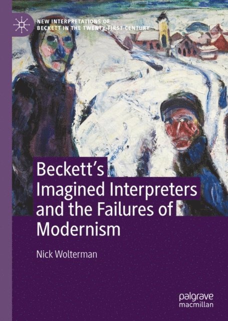 Nick Wolterman - Beckett's Imagined Interpreters and the Failures of Modernism, E-bok