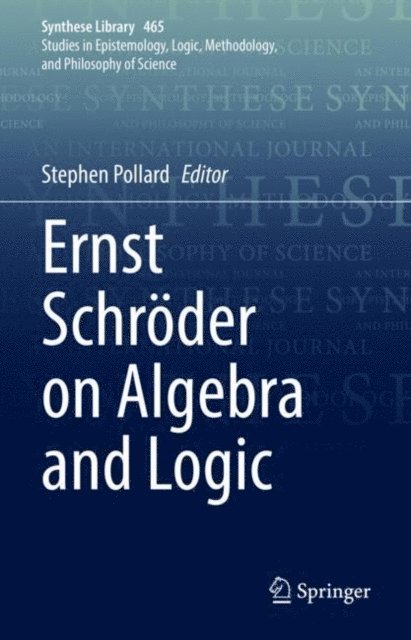 Stephen Pollard - Ernst Schroder on Algebra and Logic, E-bok