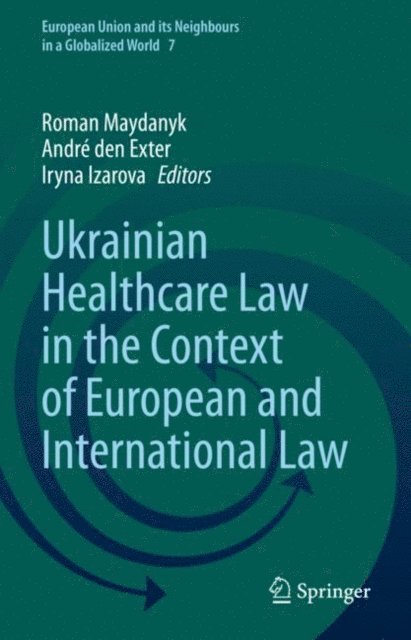 Iryna Izarova, Andre den Exter, Roman Maydanyk - Ukrainian Healthcare Law in the Context of European and International Law, E-bok