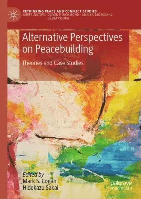 Hidekazu Sakai, Mark S. Cogan - Alternative Perspectives on Peacebuilding, E-bok
