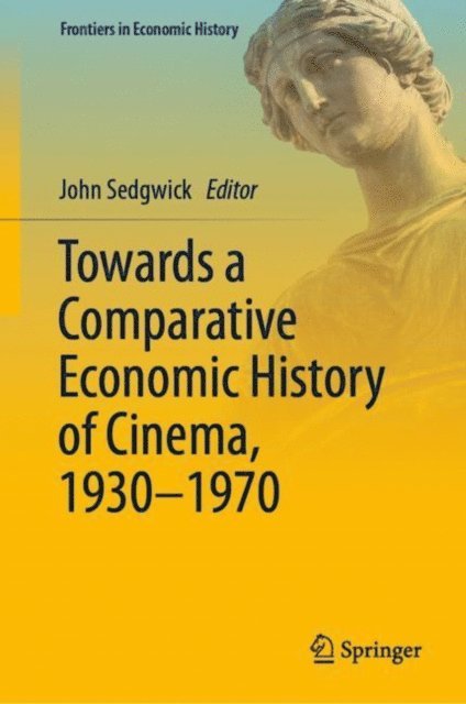 John Sedgwick - Towards a Comparative Economic History of Cinema, 1930-1970, E-bok