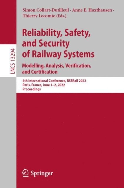 Thierry Lecomte, Anne E. Haxthausen, Simon Collart-Dutilleul - Reliability, Safety, and Security of Railway Systems. Modelling, Analysis, Verification, and Certification, E-bok