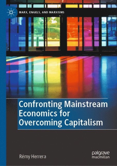 Remy Herrera - Confronting Mainstream Economics for Overcoming Capitalism, E-bok