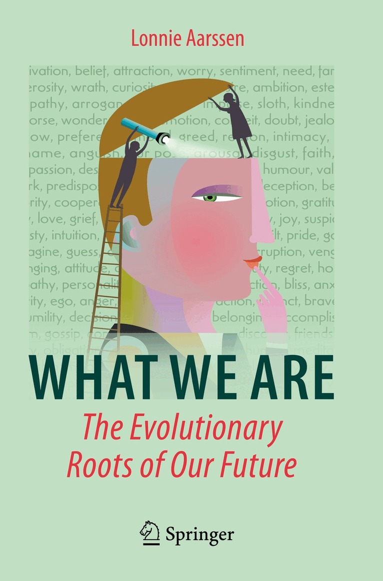Lonnie Aarssen - What We Are: The Evolutionary Roots of Our Future, Häftad
