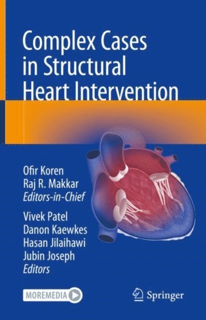 Jubin Joseph, Hasan Jilaihawi, Danon Kaewkes, Vivek Patel, Raj Makkar, Ofir Koren - Complex Cases in Structural Heart Intervention, E-bok