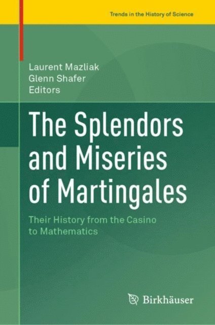 Glenn Shafer, Laurent Mazliak - Splendors and Miseries of Martingales, E-bok