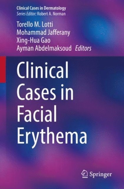 Ayman Abdelmaksoud, Xing-Hua Gao, Mohammad Jafferany, Torello M. Lotti - Clinical Cases in Facial Erythema, E-bok