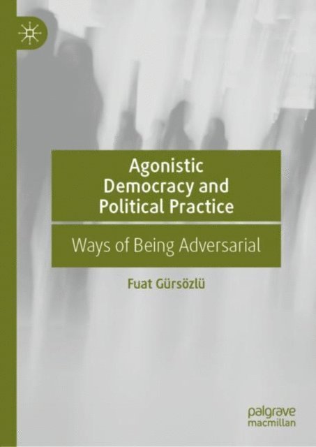 Fuat Gursozlu - Agonistic Democracy and Political Practice, E-bok