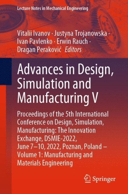 Dragan Perakovic, Erwin Rauch, Ivan Pavlenko, Justyna Trojanowska, Vitalii Ivanov - Advances in Design, Simulation and Manufacturing V, E-bok