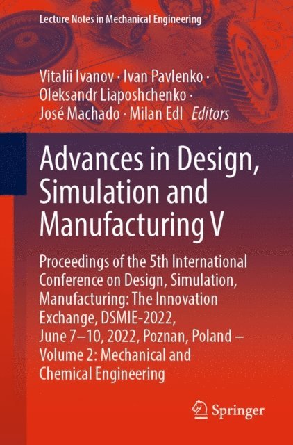 Milan Edl, Jose Machado, Oleksandr Liaposhchenko, Ivan Pavlenko, Vitalii Ivanov - Advances in Design, Simulation and Manufacturing V, E-bok