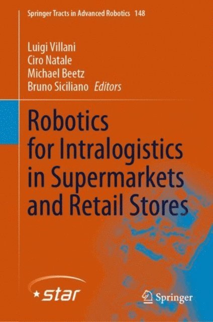 Bruno Siciliano, Michael Beetz, Ciro Natale, Luigi Villani - Robotics for Intralogistics in Supermarkets and Retail Stores, E-bok