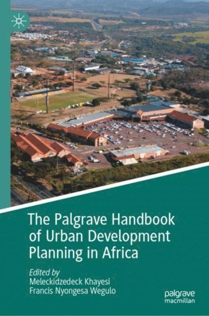 Francis Nyongesa Wegulo, Meleckidzedeck Khayesi - Palgrave Handbook of Urban Development Planning in Africa, E-bok