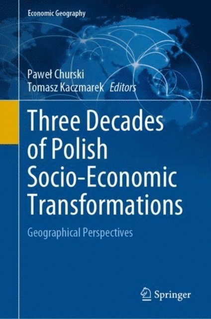 Tomasz Kaczmarek, Pawel Churski - Three Decades of Polish Socio-Economic Transformations, E-bok