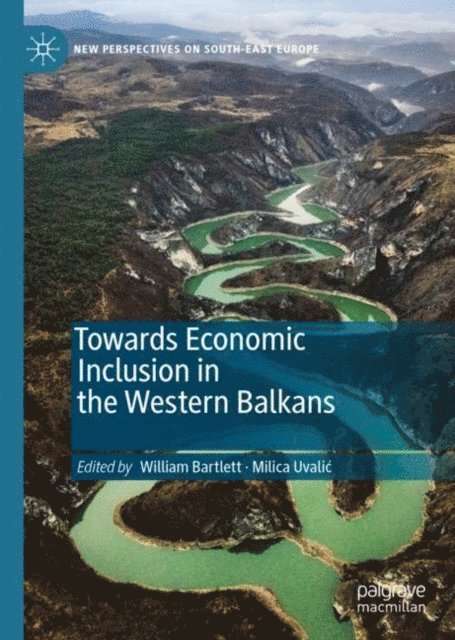 Milica Uvalic, William Bartlett - Towards Economic Inclusion in the Western Balkans, E-bok