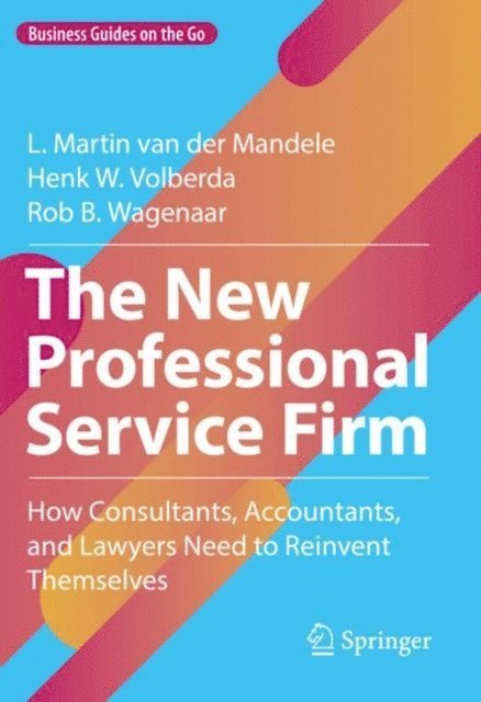 Rob B. Wagenaar, Henk W. Volberda, L. Martin van der Mandele - New Professional Service Firm, E-bok