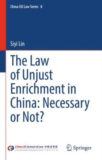 Siyi Lin - Law of Unjust Enrichment in China: Necessary or Not?, E-bok