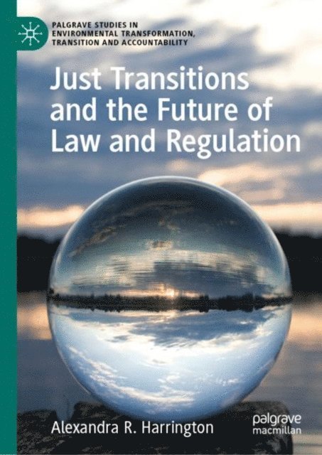 Alexandra R. Harrington - Just Transitions and the Future of Law and Regulation, E-bok