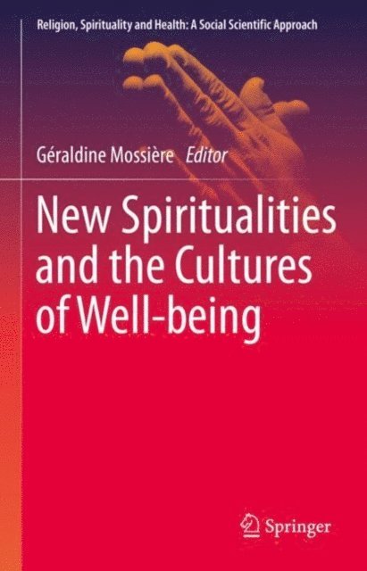 Geraldine Mossiere - New Spiritualities and the Cultures of Well-being, E-bok