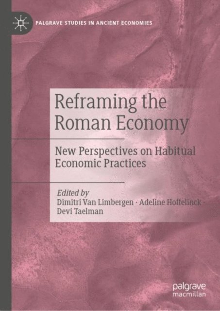 Devi Taelman, Adeline Hoffelinck, Dimitri Van Limbergen - Reframing the Roman Economy, E-bok