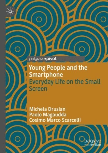 Cosimo Marco Scarcelli, Paolo Magaudda, Michela Drusian - Young People and the Smartphone, E-bok