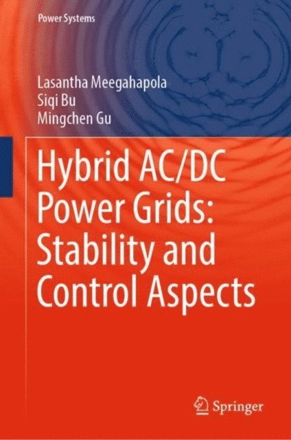 Mingchen Gu, Siqi Bu, Lasantha Meegahapola - Hybrid AC/DC Power Grids: Stability and Control Aspects, E-bok