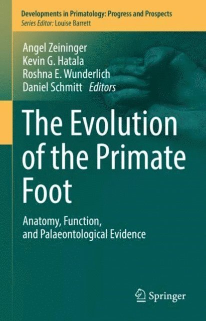 Daniel Schmitt, Roshna E. Wunderlich, Kevin G. Hatala, Angel Zeininger - Evolution of the Primate Foot, E-bok