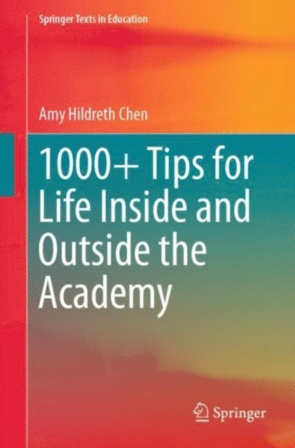 Amy Hildreth Chen - 1000+ Tips for Life Inside and Outside the Academy, E-bok