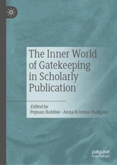 Anna Kristina Hultgren, Pejman Habibie - Inner World of Gatekeeping in Scholarly Publication, E-bok