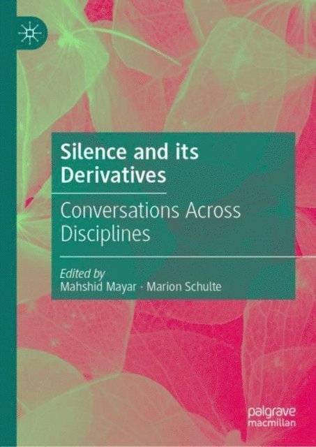 Marion Schulte, Mahshid Mayar - Silence and its Derivatives, E-bok
