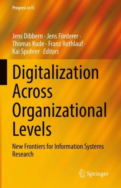 Kai Spohrer, Franz Rothlauf, Thomas Kude, Jens Forderer, Jens Dibbern - Digitalization Across Organizational Levels, E-bok