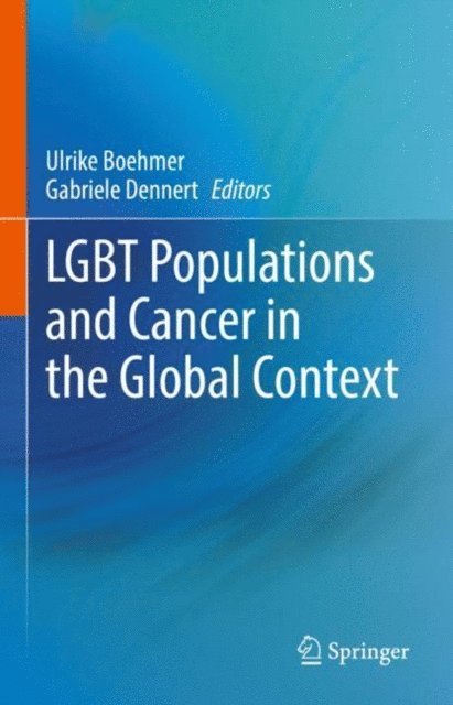 Gabriele Dennert, Ulrike Boehmer - LGBT Populations and Cancer in the Global Context, E-bok