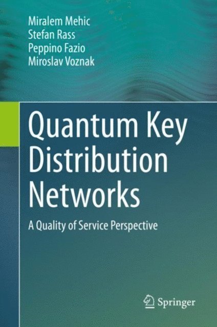Miroslav Voznak, Peppino Fazio, Stefan Rass, Miralem Mehic - Quantum Key Distribution Networks, E-bok