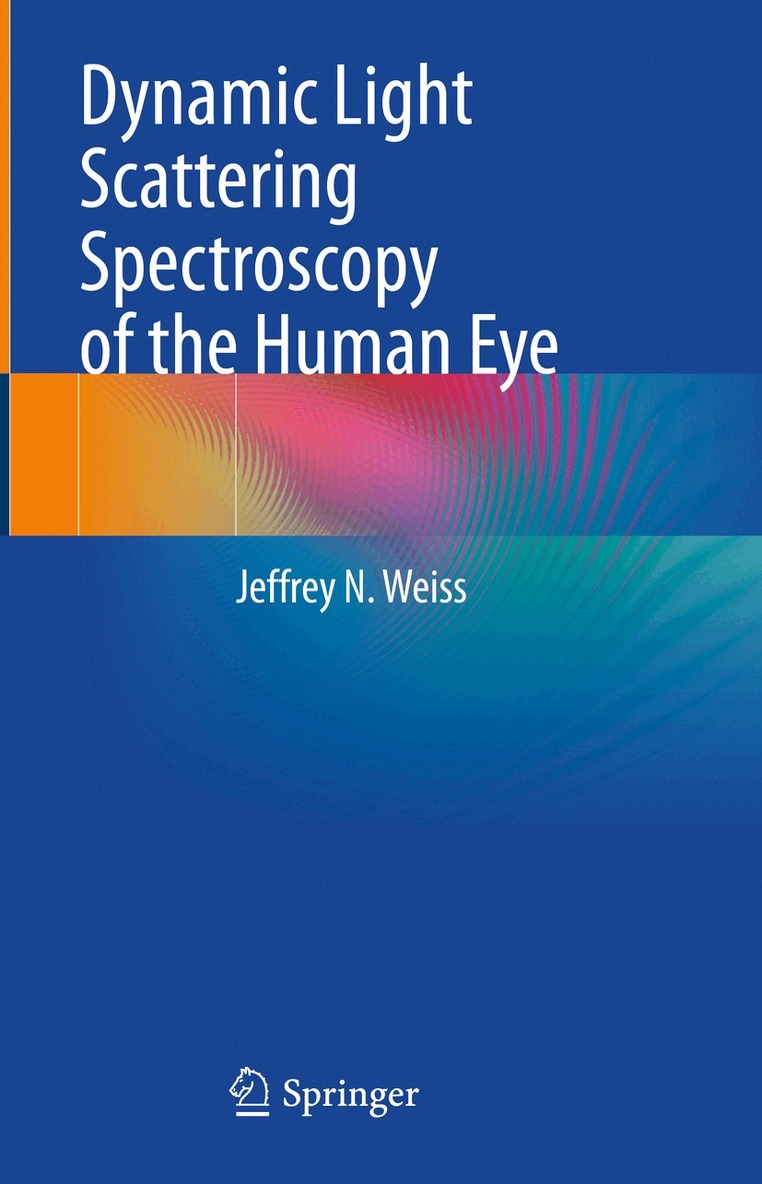 Jeffrey N. Weiss - Dynamic Light Scattering Spectroscopy of the Human Eye, Inbunden. Tillgänglighet: Lägg i varukorg