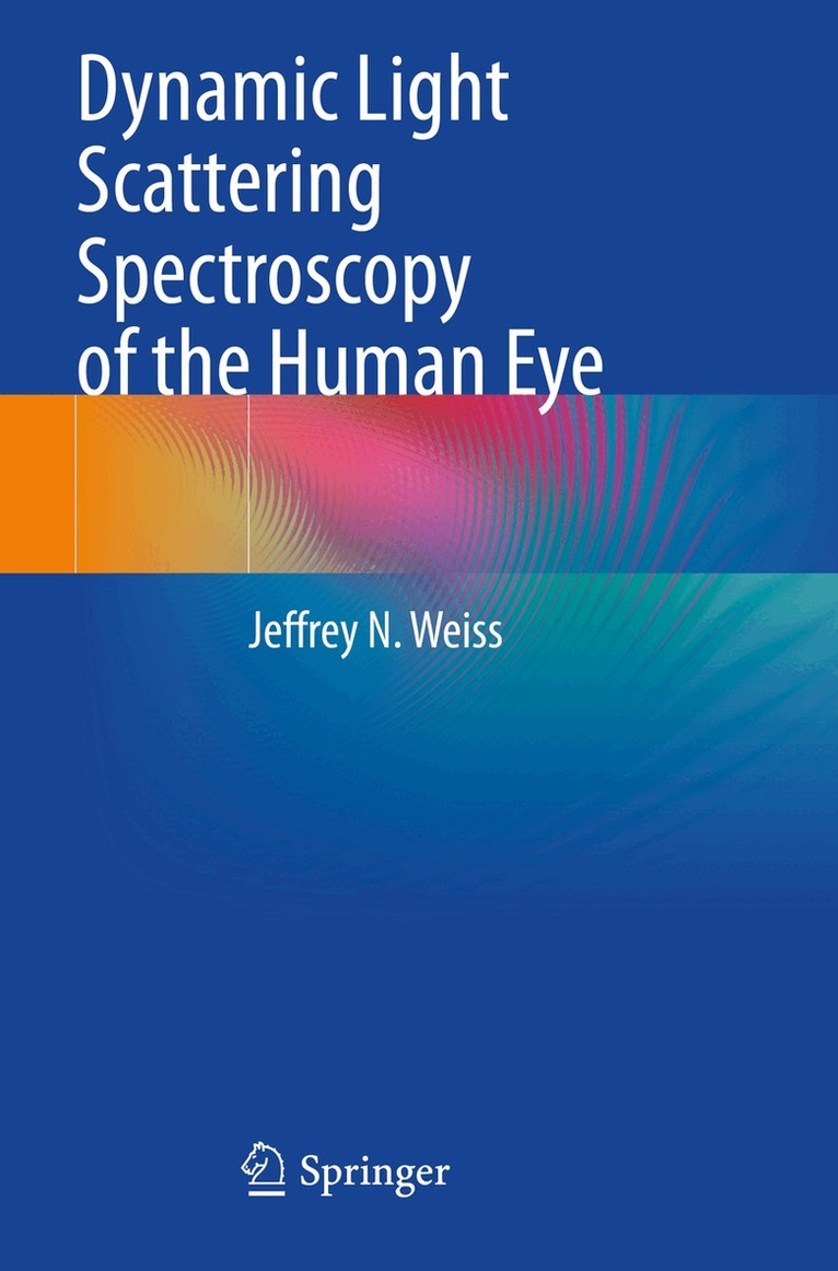 Jeffrey N. Weiss - Dynamic Light Scattering Spectroscopy of the Human Eye, Häftad. Tillgänglighet: Lägg i varukorg