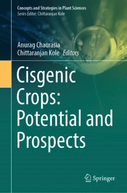 Chittaranjan Kole, Anurag Chaurasia - Cisgenic Crops: Potential and Prospects, E-bok