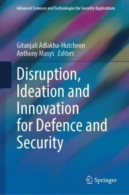 Anthony Masys, Gitanjali Adlakha-Hutcheon - Disruption, Ideation and Innovation for Defence and Security, E-bok
