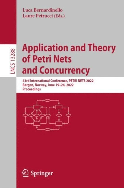 Laure Petrucci, Luca Bernardinello - Application and Theory of Petri Nets and Concurrency, E-bok