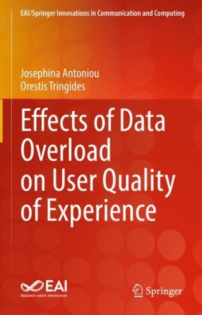 Orestis Tringides, Josephina Antoniou - Effects of Data Overload on User Quality of Experience, E-bok