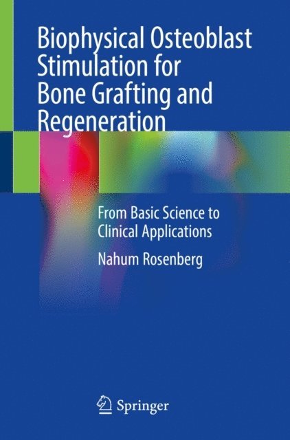 Nahum Rosenberg - Biophysical Osteoblast Stimulation for Bone Grafting and Regeneration, E-bok