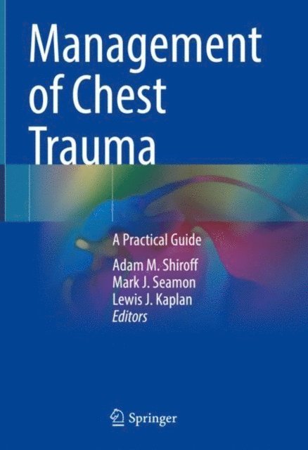 Lewis J. Kaplan, Mark J. Seamon, Adam M. Shiroff - Management of Chest Trauma, E-bok