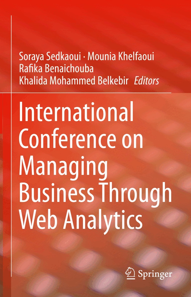 Soraya Sedkaoui, Mounia Khelfaoui, Rafika Benaichouba, Khalida Mohammed Belkebir - International Conference on Managing Business Through Web Analytics, Inbunden